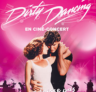 Ciné Concert « Dirty dancing » au Dôme de Marseille