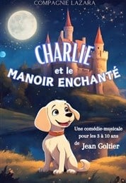 Spectacle pour enfants - Conte "Charlie et le manoir enchanté" - Théâtre Le Flibustier à Aix-en-Provence - A partir de 3 ans